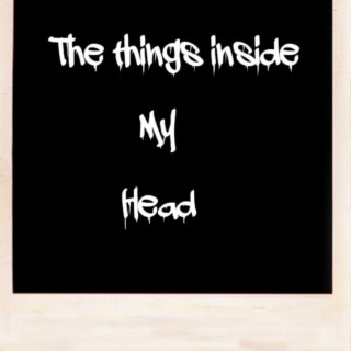 The Things Inside My Head