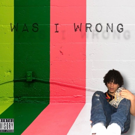 Was i Wrong | Boomplay Music