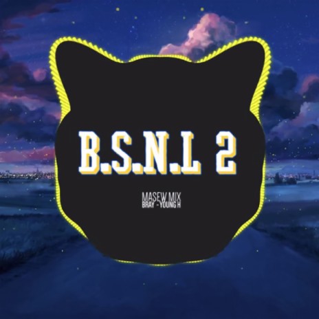 B.S.N.L 2 (feat. B-Ray, Young H) [Remix] | Boomplay Music