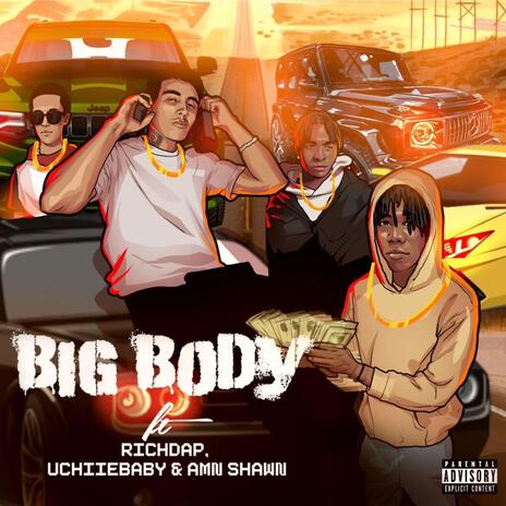 Big Body ft. RichDaP, UchiieBaby & Amn Shawn | Boomplay Music