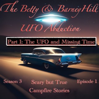 The Betty & Barney Hill UFO Abduction Part 1: The UFO and Missing Time