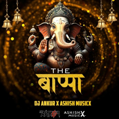 The Bappa ft. Ashish MusicX | Boomplay Music