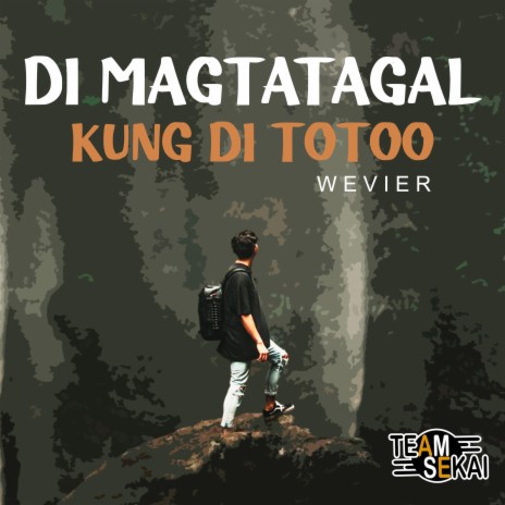 Di Magtatagal Kung Di Totoo ft. Wevier | Boomplay Music
