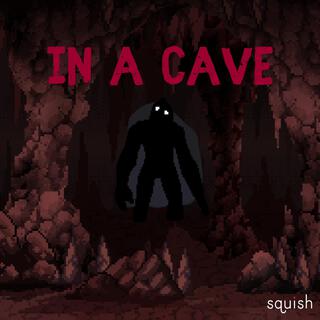 IN A CAVE