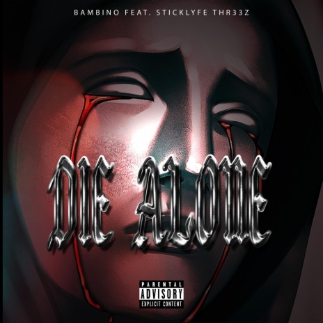 Die Alone ft. StickLyfe Thr33z | Boomplay Music