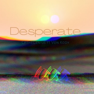 Desperate ft. Von Kody lyrics | Boomplay Music