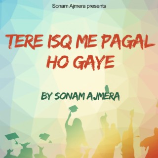 Tere Isq Mai pagal Ho gaye