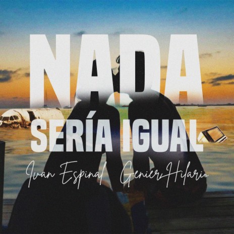 Nada Seria Igual ft. genier hilario | Boomplay Music