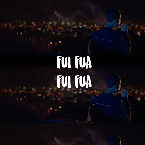 Fui Fua Fui Fua | Boomplay Music