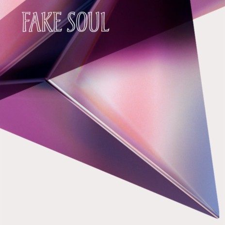 Fake Soul | Boomplay Music