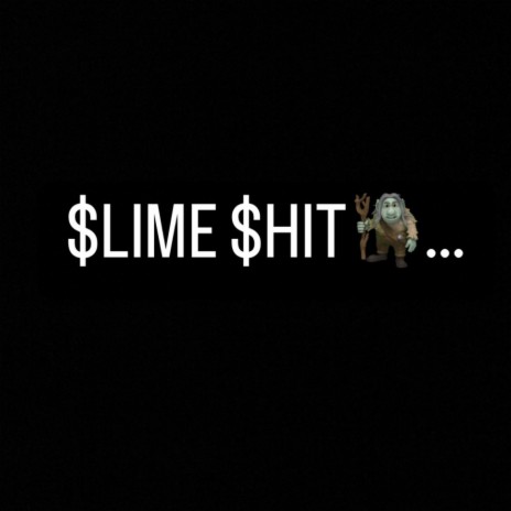Slime shit ft. PurpDa$HottaH | Boomplay Music