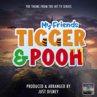 My Friends Tigger & Pooh Main Theme (From My Friends Tigger & Pooh)