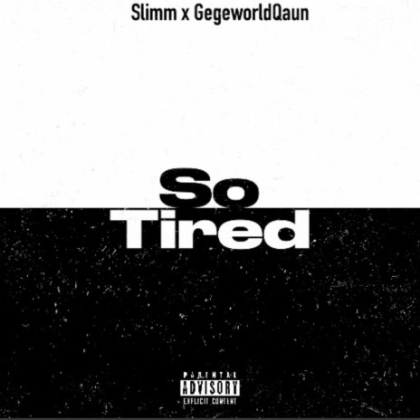 So Tired ft. GegeworldQaun | Boomplay Music