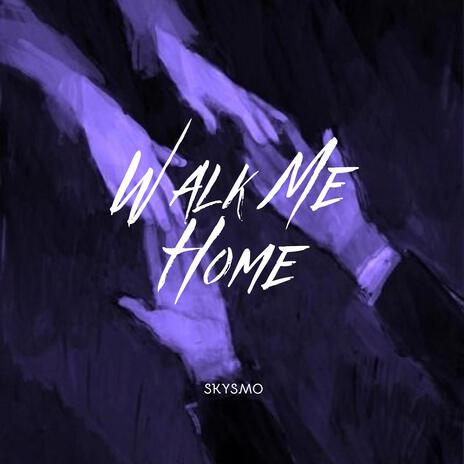 Walk Me Home | Boomplay Music