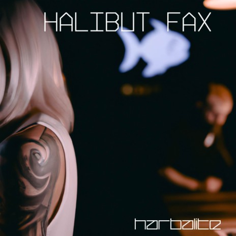 Halibut Fax | Boomplay Music