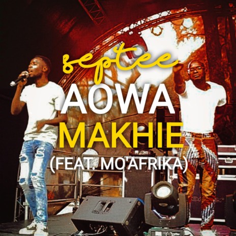 Aowa Makhie ft. Mo'Afrika | Boomplay Music