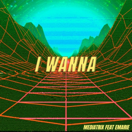 I Wanna ft. Emarie | Boomplay Music