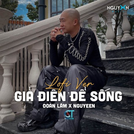 Giả Điên Để Sống (Lofi Ver.) ft. Nguyeen | Boomplay Music