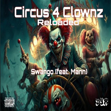 Circus 4 Clownz Reloaded ft. Swango | Boomplay Music