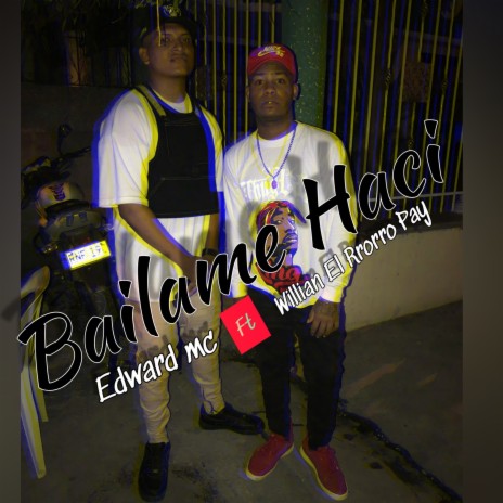 Bailame Haci ft. Willian El Rrorro Pay | Boomplay Music