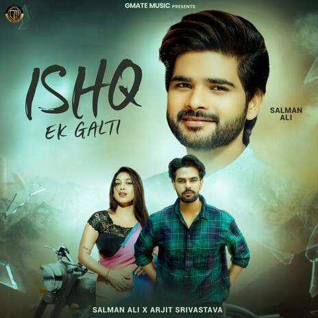 Ishq Ek Galti ft. Arjit Srivastava | Boomplay Music