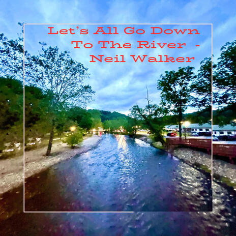 Let's All Go Down To The River | Boomplay Music