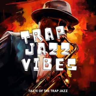 Taste of the Trap Jazz