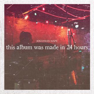 This Album Was Made In 24 Hours (24 Hour Version)