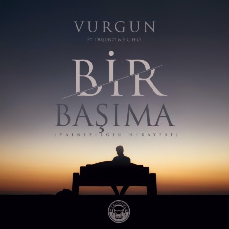 Bir Başıma ft. Düşünce & E.C.H.O. | Boomplay Music