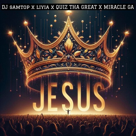 JESUS ft. Liyia, Quiz Tha Great & Miracle Ga | Boomplay Music