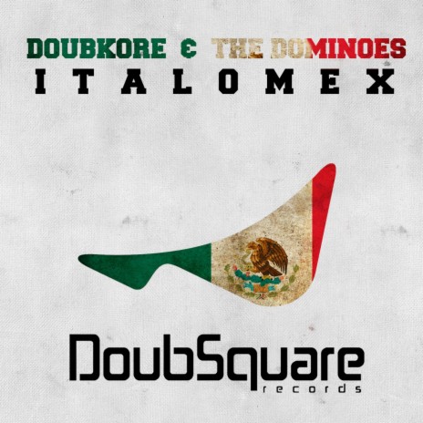 ItaloMex (Original Mix) ft. The Dominoes | Boomplay Music