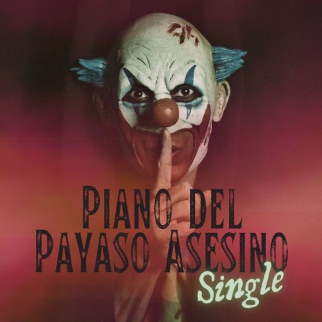 Piano del Payaso Asesino - Single | Boomplay Music
