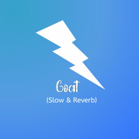 Goat (Slowed + Reverbed) | Boomplay Music