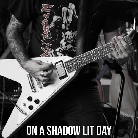 On A Shadow Lit Day | Boomplay Music