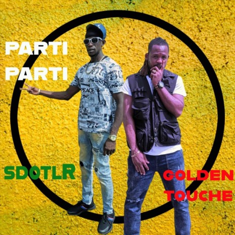 Parti Parti ft. Golden Touche | Boomplay Music