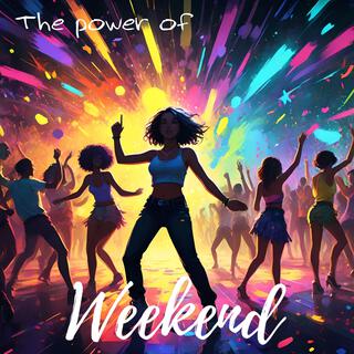 The power of weekend