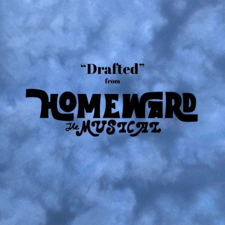 Drafted (from Homeward the Musical)