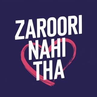 Zaroori Nahi Tha