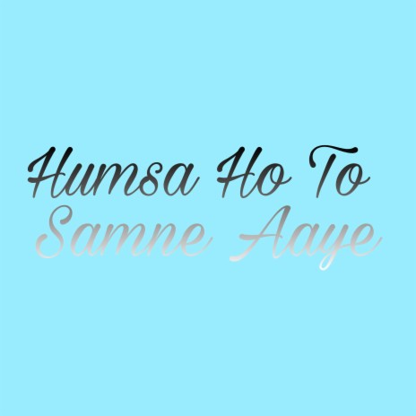 Humsa Ho To Samne Aaye | Boomplay Music