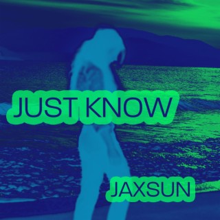 Just Know lyrics | Boomplay Music