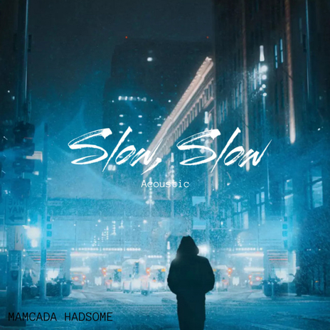 Slow, Slow (Acoustic Version) | Boomplay Music