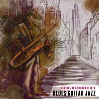 Strings of Bourbon Street: Blues Guitar Instrumental Music, Smooth Whiskey Jazz Music