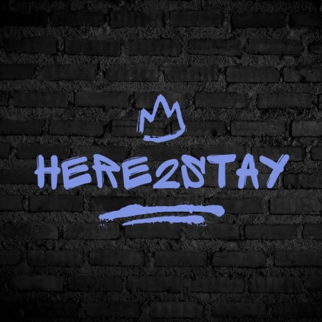 Here 2 Stay | Boomplay Music