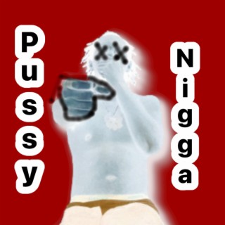 Pussy nigga