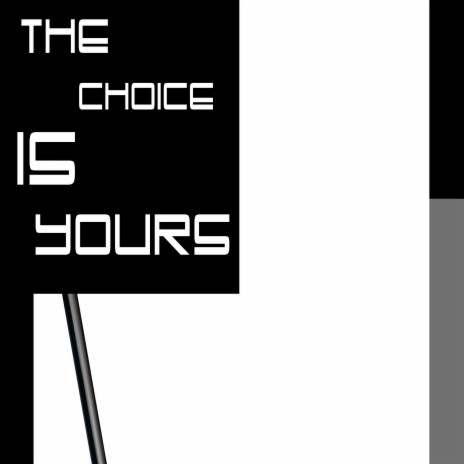 THE CHOICE IS YOURS | Boomplay Music