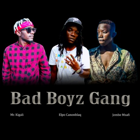 Bad Boyz Gang ft. Elpo Canonblaq & Jembe Msafi | Boomplay Music