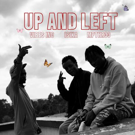 UP AND LEFT ft. Isika & Vibes inc | Boomplay Music