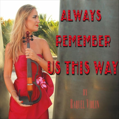 Always Remember Us This Way | Boomplay Music