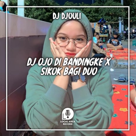 DJ Ojo Di Bandingke X Sikok Bagi Duo