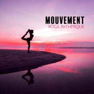 Mouvement: Musique de yoga rythmique pour stimuler et équilibrer les chakras inférieurs du corps, calmer l'esprit